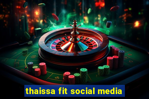 thaissa fit social media